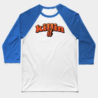 Killin It Baseball T-Shirt